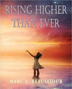Rising Higher Than Ever by Marc A Beausejour